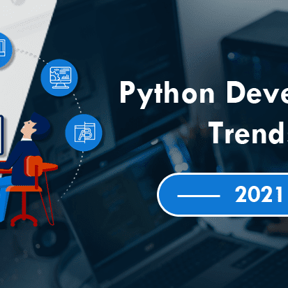 Exploring The Python Development Trends For 2021