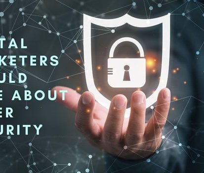 Why Digital Marketers Should Care About Cybersecurity